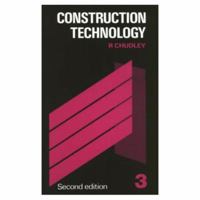 Construction Technology Vol. 3: Tunnelling, Demolition, Under-Pinning, Fire Escapes, Claddings, & Roofs (Longman Technician Series) 0582413958 Book Cover