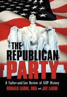 The Republican Party: A Father-and-Son Review of RNC History 1469747030 Book Cover
