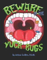 Beware of the Yuck Bugs 1697420052 Book Cover