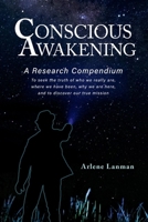 Conscious Awakening: A Research Compendium for Starseeds Wanderers and Lightworkers 1543972195 Book Cover