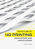 The Future of 4D Printing: Innovations and Applications 1487811845 Book Cover