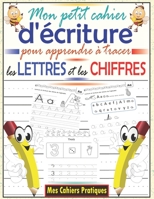 Mon petit cahier d'écriture pour apprendre à tracer les lettres et les chiffres: Cahier d'activités pour enfants à partir de 3 ans, Livre d'apprentiss B088T6LNLH Book Cover