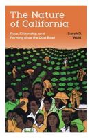 The Nature of California: Race, Citizenship, and Farming since the Dust Bowl 029599567X Book Cover