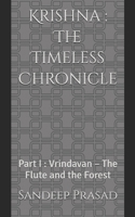 Krishna : The Timeless Chronicle: Part I : Vrindavan – The Flute and the Forest B0FHFV3SC7 Book Cover