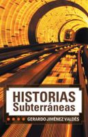 Historias Subterraneas 1463389809 Book Cover