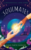 Soulmates: A Metaphysical Love Story B0BFGC726F Book Cover