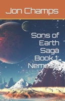Sons of Earth Saga Book 1: Nemesis B08L21BW4X Book Cover