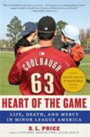 Heart of the Game: Life, Death, and Mercy in Minor League America 0061671312 Book Cover