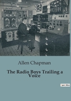 The Radio Boys Trailing a Voice 102310766X Book Cover