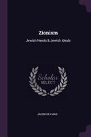 Zionism: Jewish Needs & Jewish Ideals... 1022192019 Book Cover