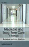Medicaid and Long Term Care in Michigan: Getting Good Care Without Going Broke 0966927834 Book Cover