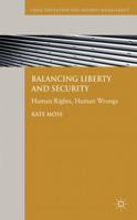 Balancing Liberty and Security: Human Rights, Human Wrongs 1349311332 Book Cover