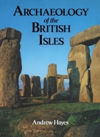 Archaeology of the British Isles: With a Gazetteer of Sites in England, Wales, Scotland and Ireland 0312102488 Book Cover