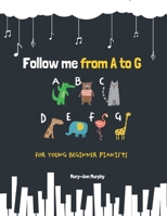 Follow me from A to G: For Young Beginner Pianists B099N82GXL Book Cover