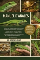 MANUEL D'ANALES: Tout ce que vous devez savoir et comment prendre soin facilement de votre lézard : vivarium vertical et UVB, gradient de température ... digestif, manipulation et... (French Edition) B0GG29S4LJ Book Cover