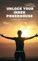 Unlock Your Inner Powerhouse: A Guide to Self-Investment B0FDRJK9BG Book Cover