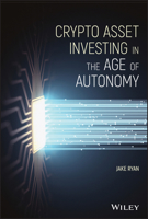 Crypto Asset Investing : The Complete Handbook to Building Wealth in the Next Digital Revolution 1119705363 Book Cover