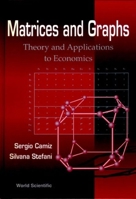 Matrices and Graphs: Theory and Applications to Economics - Proceedings of the Conferences 9810230389 Book Cover