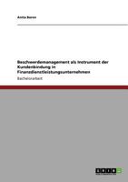 Beschwerdemanagement als Instrument der Kundenbindung in Finanzdienstleistungsunternehmen 3640894677 Book Cover