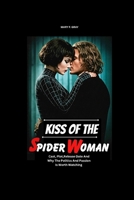 KISS OF THE SPIDER WOMAN MOVIE REVIEW: Cast,Plot, Release Date,And Why The Politics And Passion Is Worth Watching B0FQ3RDX4G Book Cover