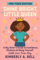 Shine Bright, Little Queen: A Big Sister’s Guide to Confidence, Kindness & Being Yourself, With Love From Kay B0FH2YR6MJ Book Cover
