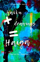 Haiku + Drawings = Haiga B09F1HZPXC Book Cover