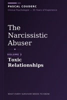 The Narcissistic Abuser: Volume 3: Toxic Relationships (The Narcissistic Abuser: What Every Survivor Needs to Know) B0GHN8PZ3Y Book Cover
