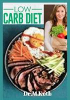 Low Carb Diet: The Complete and Easy Low Carb Diet For Beginners To Saving Time and Money For Achieving Rapid Weight Loss On A Budget 1724086847 Book Cover