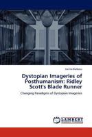 Dystopian Imageries of Posthumanism: Ridley Scott's Blade Runner 3659234419 Book Cover