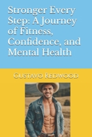 Stronger Every Step: A Journey of Fitness, Confidence, and Mental Health B0F4NFV21S Book Cover
