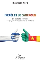 Israël et le Cameroun: Du réalisme politique au pragmatisme sécuritaro-militaire (Harmattan Cameroun) (French Edition) 2140310896 Book Cover