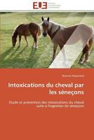 Intoxications du cheval par les séneçons: Etude et prévention des intoxications du cheval suite à l'ingestion de séneçons (Omn.Univ.Europ.) 3841790844 Book Cover