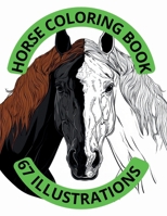 67 Majestic Horses Coloring Book: An Exquisite for Horse Enthusiasts Inspiring Nature Lovers Illustrations for Creativity, Wild, Relaxation, Perfect for Adults and Teens B0CTYHHMBF Book Cover