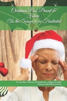 Christmas Past, Present & Future: 'Tis the Season to be Frustrated 1677744006 Book Cover