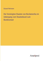 Die Vereinigten Staaten von Nordamerika im Uebergang vom Staatenbund zum Bundesstaat 3382020467 Book Cover