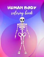 Human body coloring book: Premium Quality coloring pages for drawing anatomy and physiology Gift for toddlers and hyperactive K-1 kids B08CFPXKG1 Book Cover