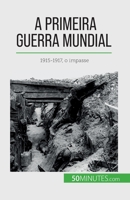 A Primeira Guerra Mundial (Volume 2): 1915-1917, o impasse 2808670044 Book Cover