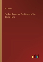 The Boy Ranger; or, The Heiress of the Golden Horn 9355754787 Book Cover