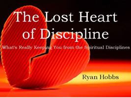 The Lost Heart of Discipline 0983809208 Book Cover