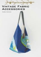 Vintage Fabric Accessories: Stylish Creations from Recycled Fabrics 1864704098 Book Cover