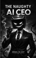 The Naughty AI CEO B0GQC8Z4H3 Book Cover
