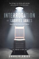 The Interrogation of Gabriel James 0312641613 Book Cover