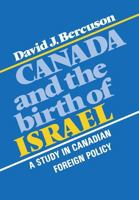 Canada and the Birth of Israel: A Study in Canadian Foreign Policy 1442651830 Book Cover