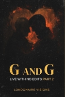G & G: Live With No Edits, Part 2 1696792142 Book Cover
