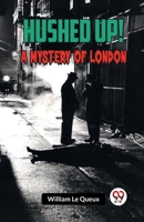 Hushed Up! A Mystery of London 9359951404 Book Cover