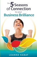 The 5 Seasons of Connection to Your Business Brilliance 1733541004 Book Cover