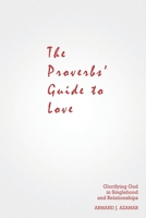 The Proverbs' Guide to Love 0984902937 Book Cover