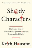 Shady Characters: Ampersands, Interrobangs and other Typographical Curiosities 0393349721 Book Cover