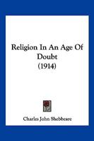 Religion in an Age of Doubt (Classic Reprint) 1167207084 Book Cover