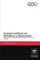 Cuerpos Eroticos En Dictadura y Democracia 3848454084 Book Cover